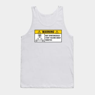 Robotics, Warning Spontaneously Start Talking About Robotics Tank Top